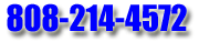 808-214-4572  Call us today!